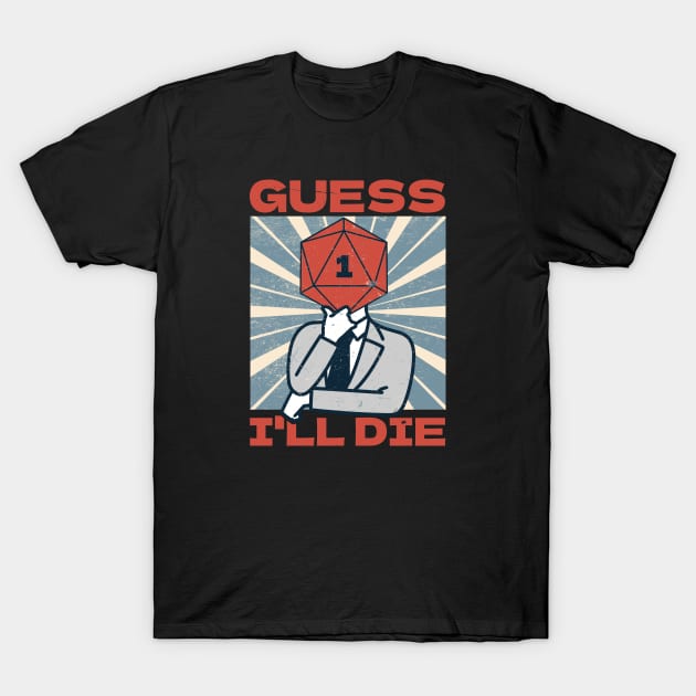 RPG Gamer - Guess I'll Die T-Shirt by Issho Ni